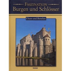 Faszination Burgen und Schlösser. Elsass und Benelux.