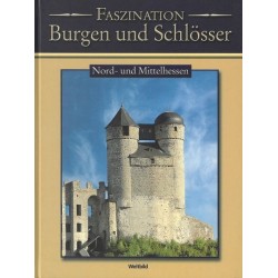 Faszination Burgen und Schlösser. Nord- und Mittelhessen.