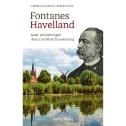 Fontanes Havelland. Neue Wanderungen durch die Mark Brandenburg.