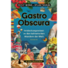 Gastro Obscura. Entdeckungsreisen zu den kulinarischen Wundern der Welt.