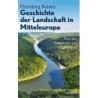 Geschichte der Landschaft in Mitteleuropa. Von der Eiszeit bis zur Gegenwart.