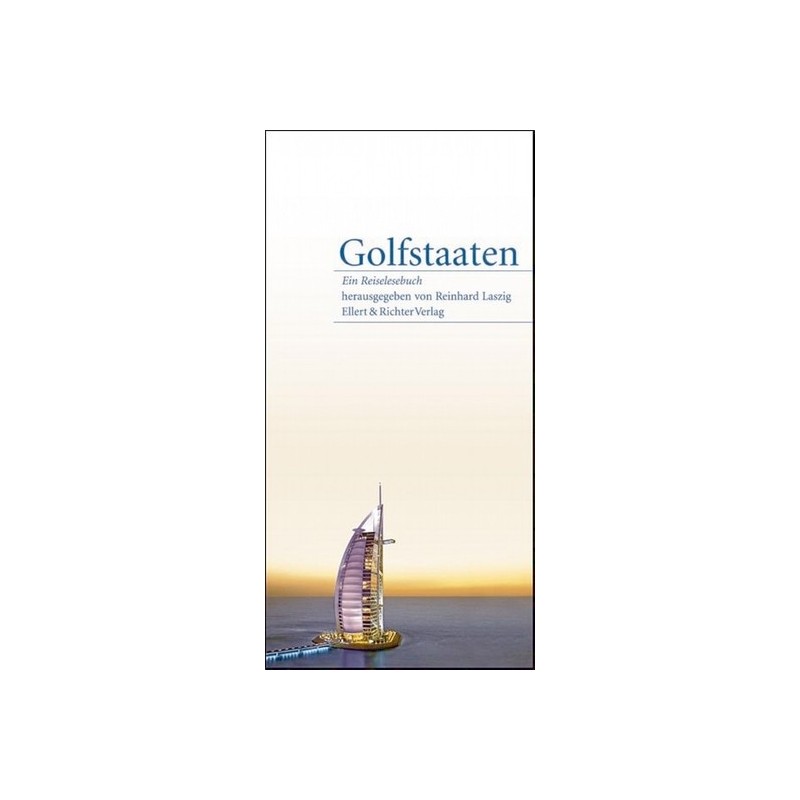 Golfstaaten - Ein Reiselesebuch