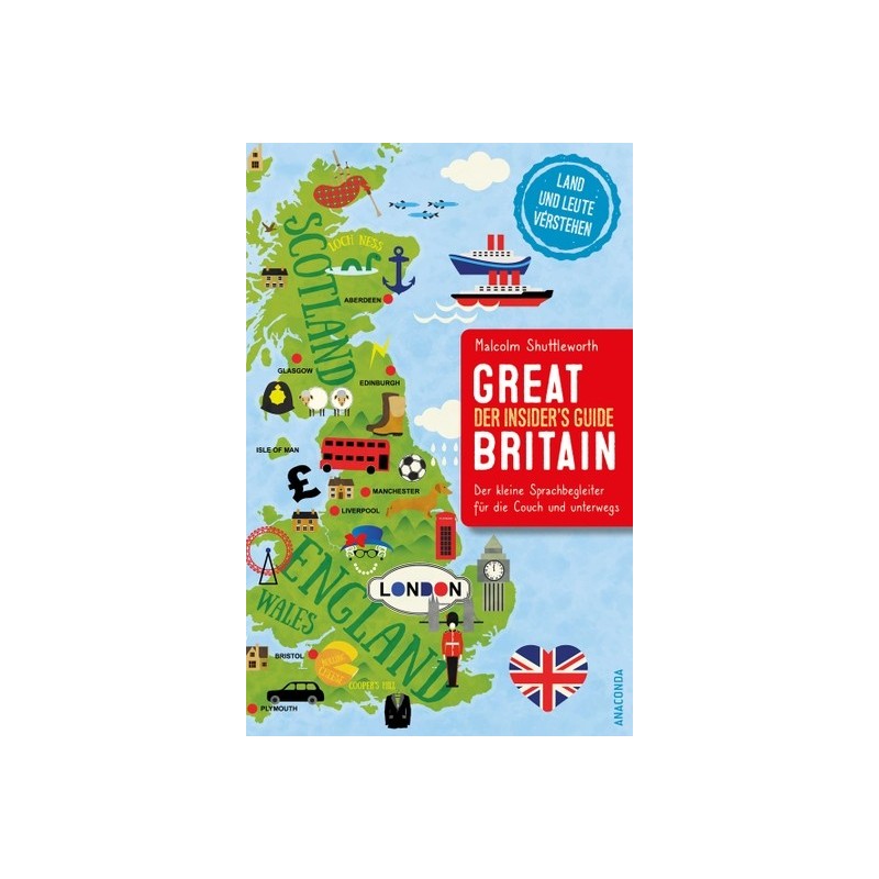 Great Britain. Der Insider’s Guide. Land und Leute verstehen.