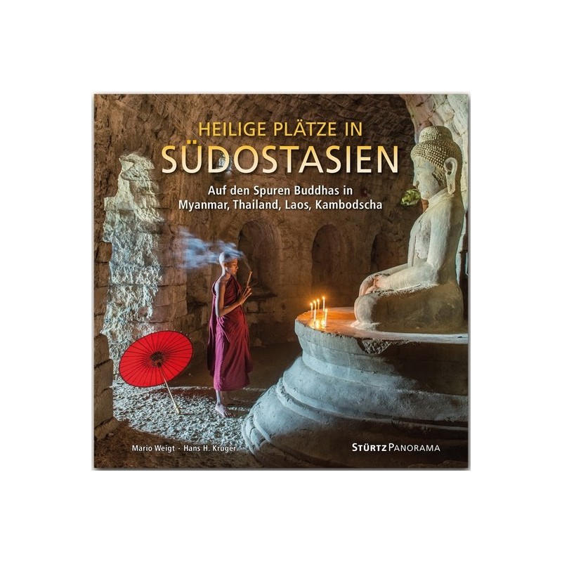 Heilige Plätze in Südostasien. Auf den Spuren Buddhas.