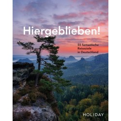 Hiergeblieben! 55 fantastische Reiseziele in Deutschland.