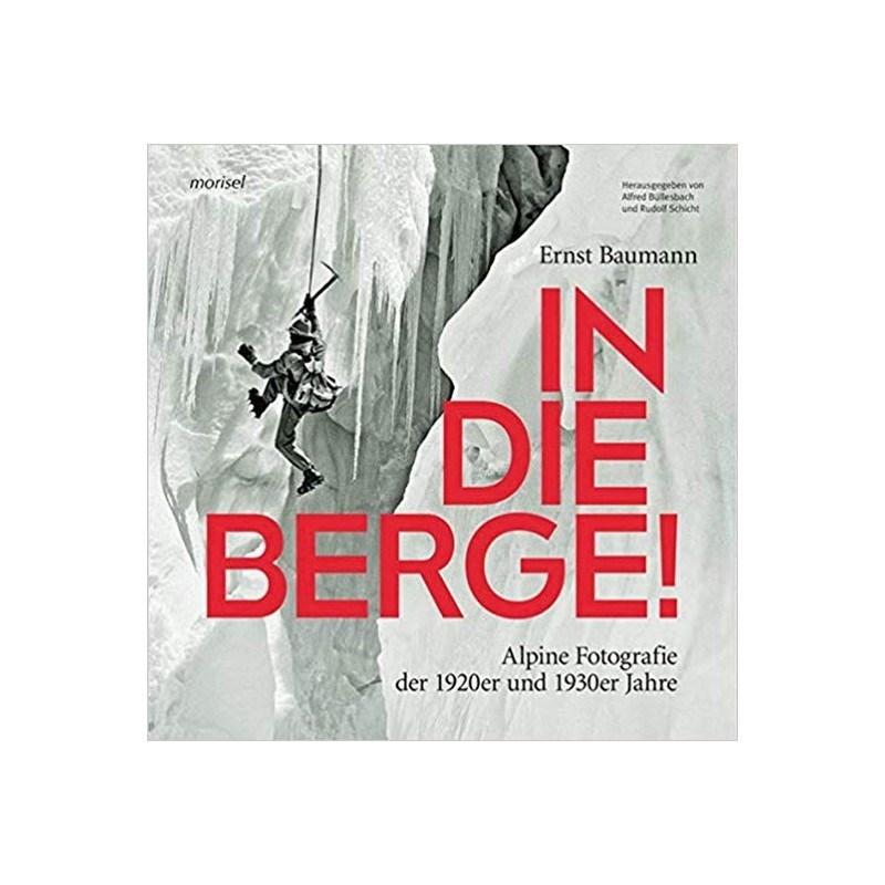 In die Berge. Alpine Fotografie der 1920er und 1930er Jahre.