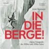 In die Berge. Alpine Fotografie der 1920er und 1930er Jahre.