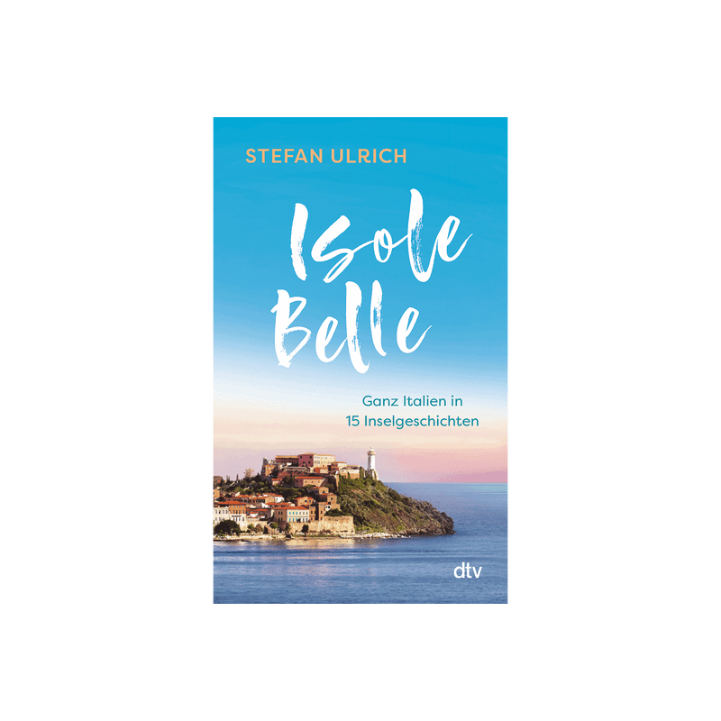 Isole Belle. Ganz Italien in 15 Inselgeschichten.