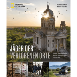 Jäger der verlorenen Orte. Abenteuerliche Reisen zu faszinierenden Lost Places in Europa.