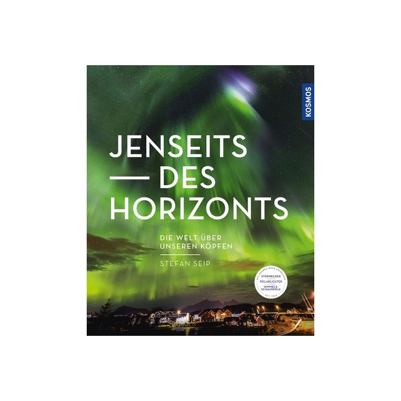 Jenseits des Horizonts. Die Welt über unseren Köpfen.