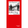 Kafkas Prag. Ein Reiselesebuch.