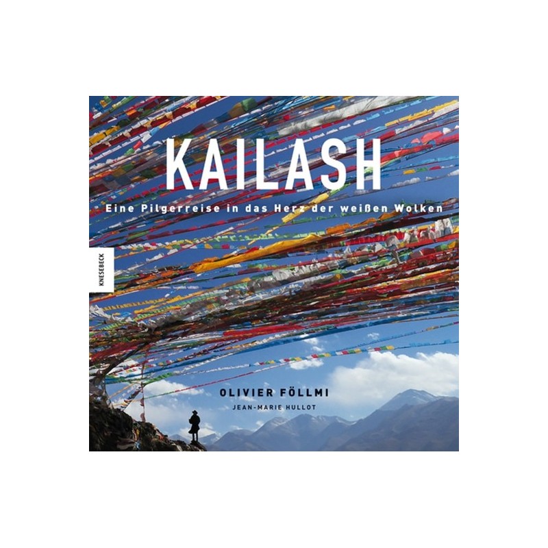 Kailash. Eine Pilgerreise ins Herz der weißen Wolken.