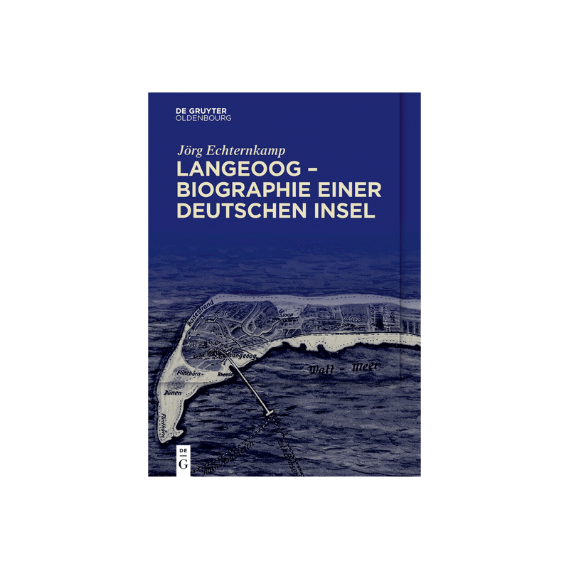 Langeoog - Biographie einer deutschen Insel. Bd. 1: Das Nordseebad zwischen Monarchie und Republik Bd. 2: Tourismus und Natio