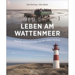 Leben am Wattenmeer. Portraits und Geschichten von der wilden Nordsee.