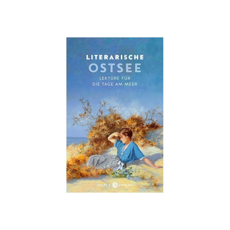 Literarische Ostsee. Lektüre für die Tage am Meer.