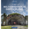 Lost & Dark Places. Militärruinen in Deutschland.