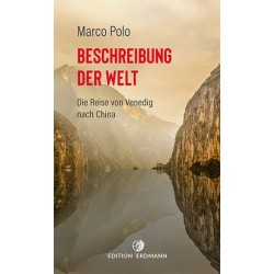 Marco Polo. Beschreibung der Welt. Die Reise von Venedig nach China.