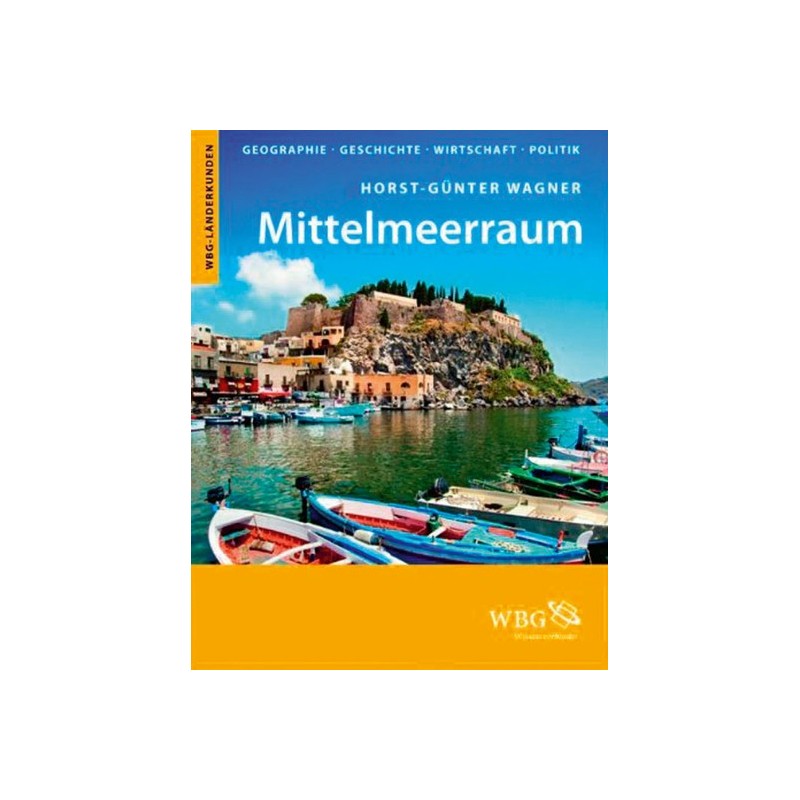 Mittelmeerraum. Geografie, Geschichte, Wirtschaft, Politik.