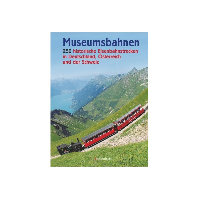 Museumsbahnen. 250 historische EIsenbahnstrecken in Deutschland, Österreich und der Schweiz.