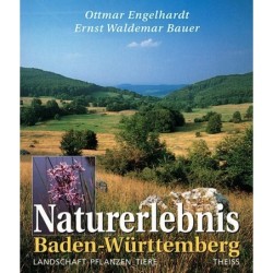 Naturerlebnis Baden-Württemberg. Landschaft - Pflanzen - Tiere.