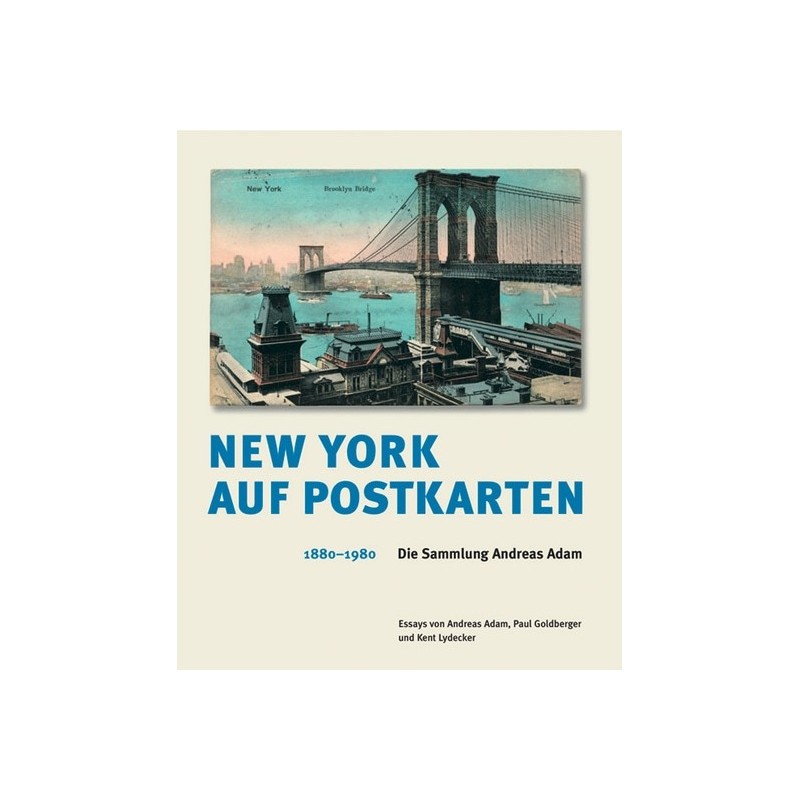 New York auf Postkarten 1880-1980. Die Sammlung Andreas Adam.