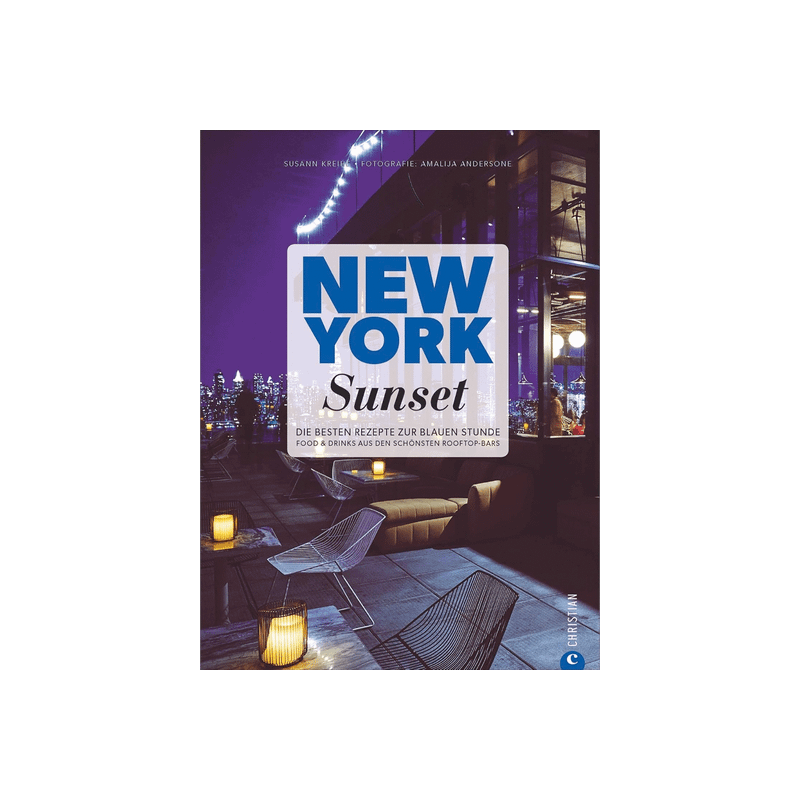 New York Sunset. Die besten Rezepte zur blauen Stunde. Food & Drinks aus den schönsten Rooftop-Bars.