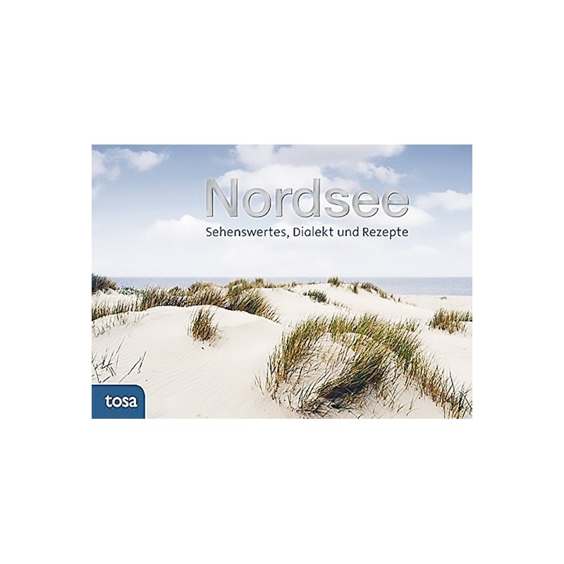 Nordsee - Sehenswertes, Dialekt und Rezepte