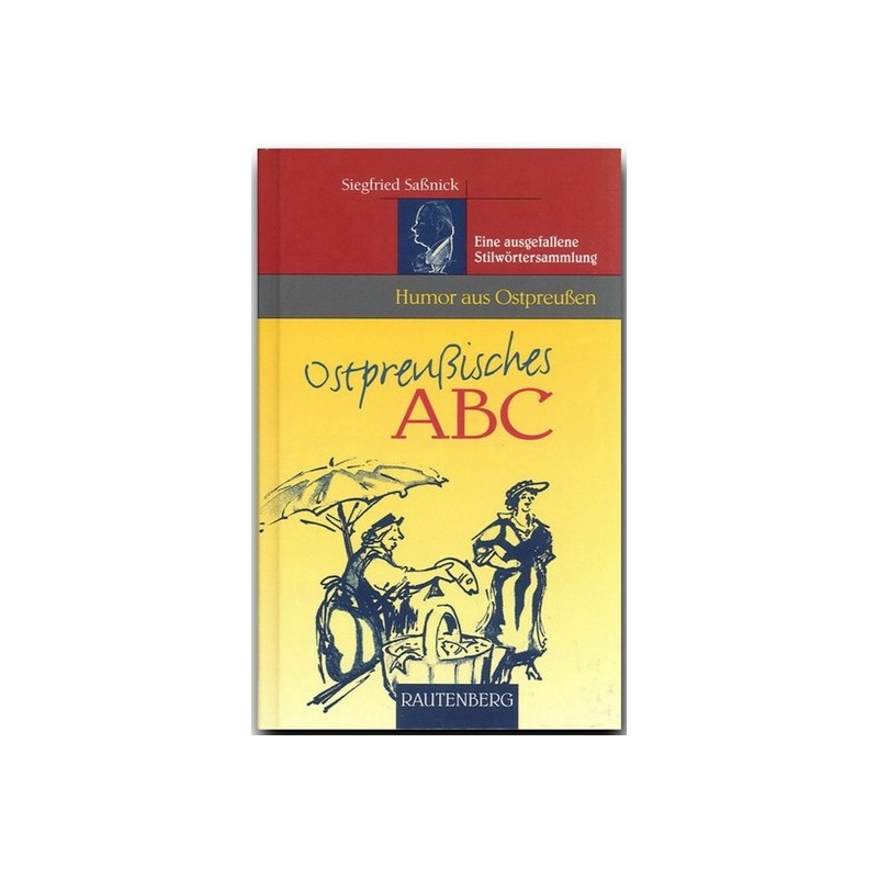 Ostpreußisches ABC. Eine ausgefallene Stilwörtersammlung.