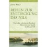 Reisen zur Entdeckung des Nils - Durch das unbekannte Bergland zur Quelle des Blauen Nils 1768-1773