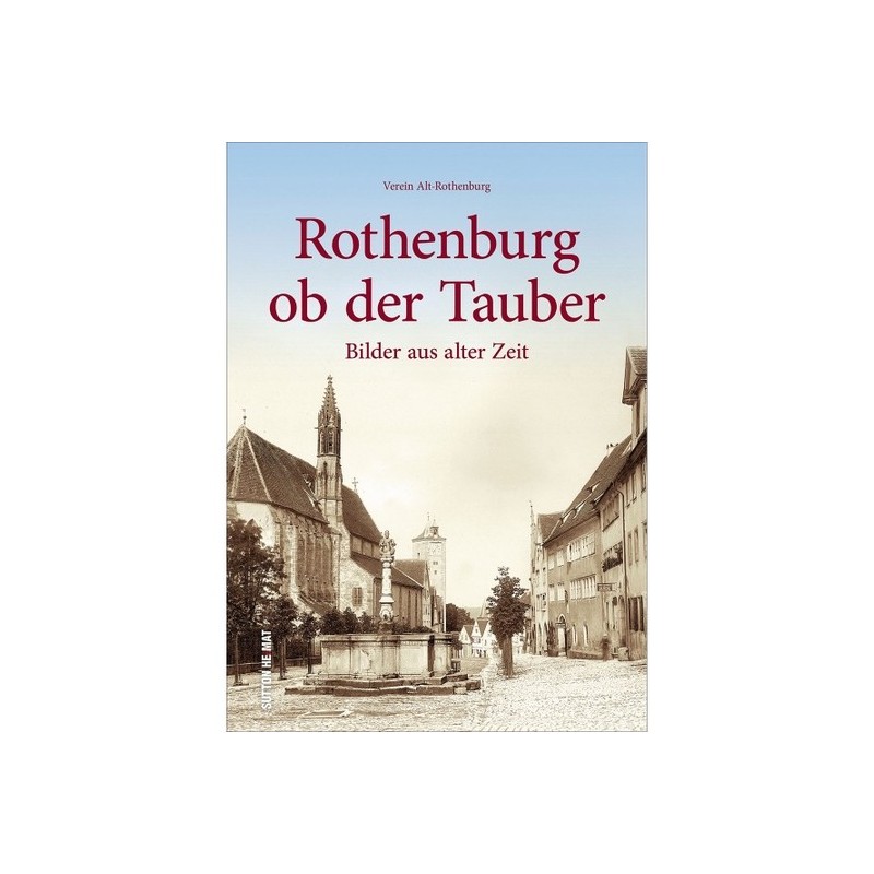 Rothenburg ob der Tauber. Bilder aus alter Zeit.