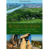 Rund um Wien in 24 genussvollen Etappen. Geschichte - Landschaft - Kultur.