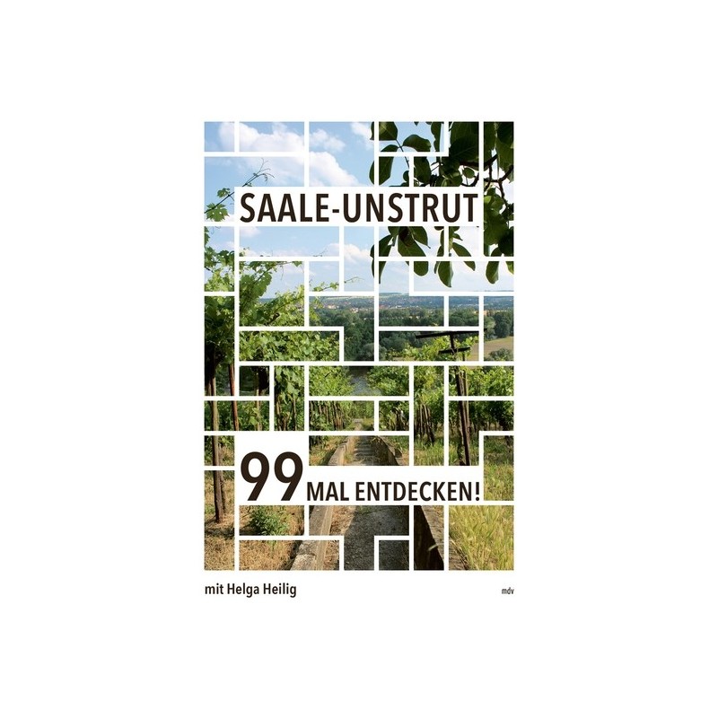 Saale-Unstrut. 99 mal entdecken!