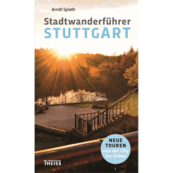 Stadtwanderführer Stuttgart. Neue Touren von der City ins Grüne.