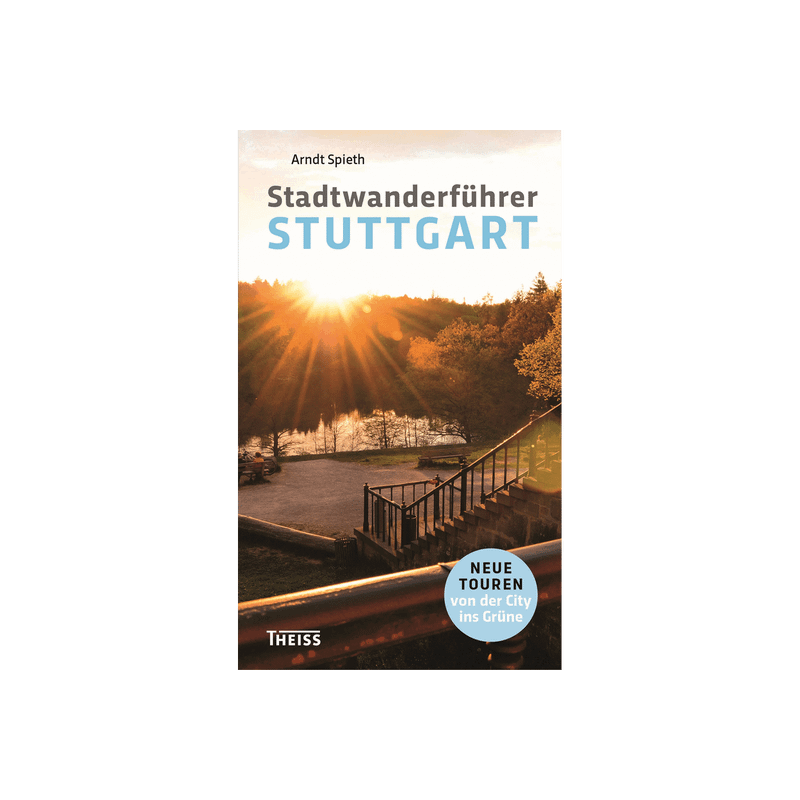 Stadtwanderführer Stuttgart. Neue Touren von der City ins Grüne.