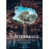 Subterranea. Die geheimnisvolle Welt unter der Erde.