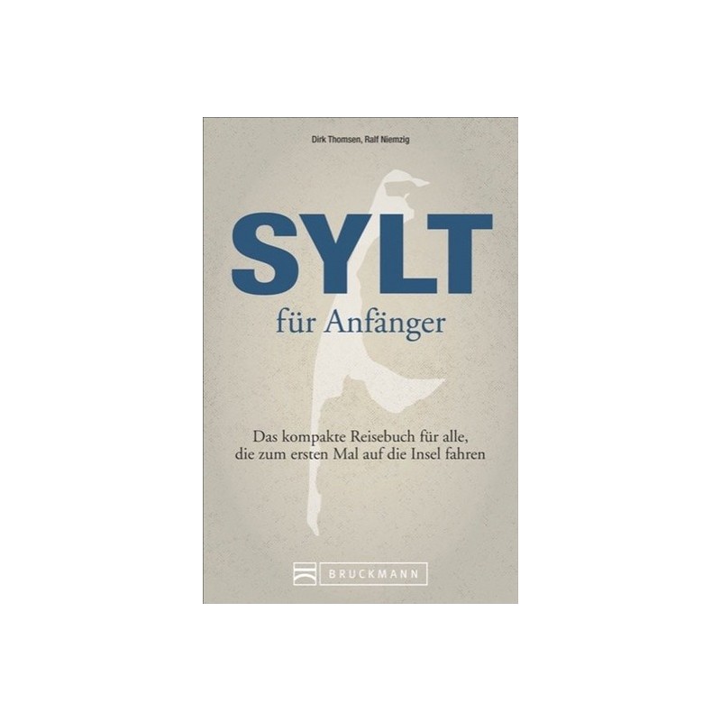 Sylt für Anfänger. Das kompakte Reisebuch für alle.