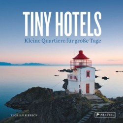 Tiny Hotels. Kleine Quartiere für große Tage.