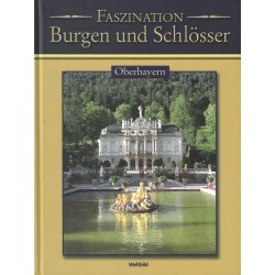 Faszination Burgen und Schlösser. Oberbayern.