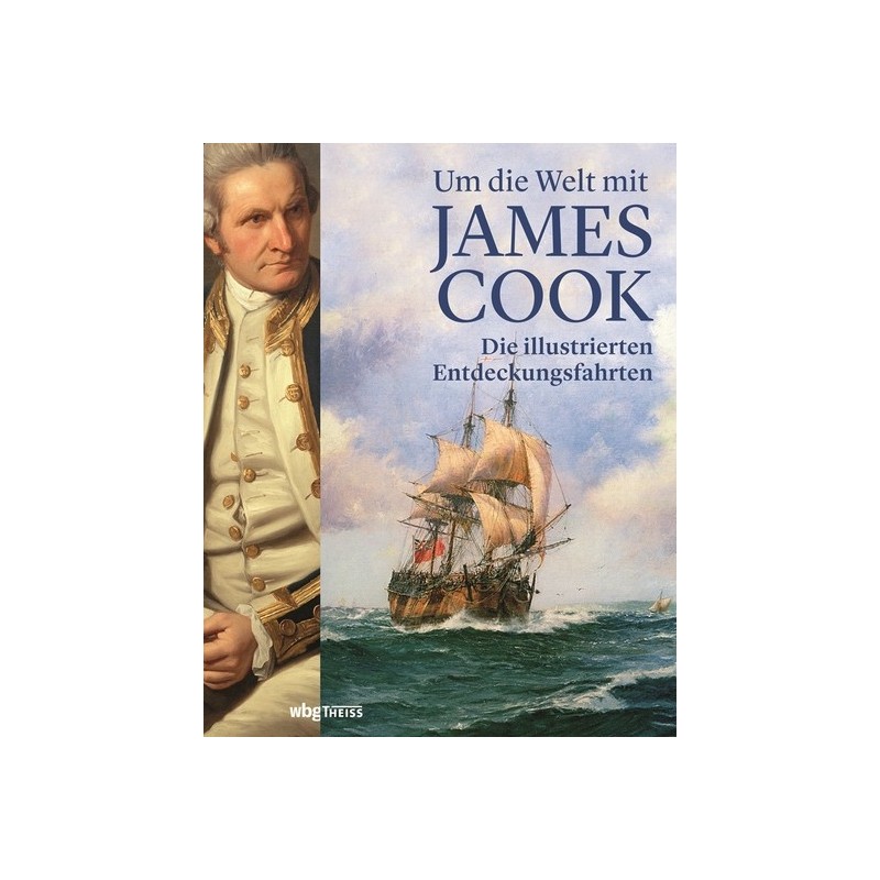 Um die Welt mit James Cook. Die illustrierten Entdeckungsfahrten.