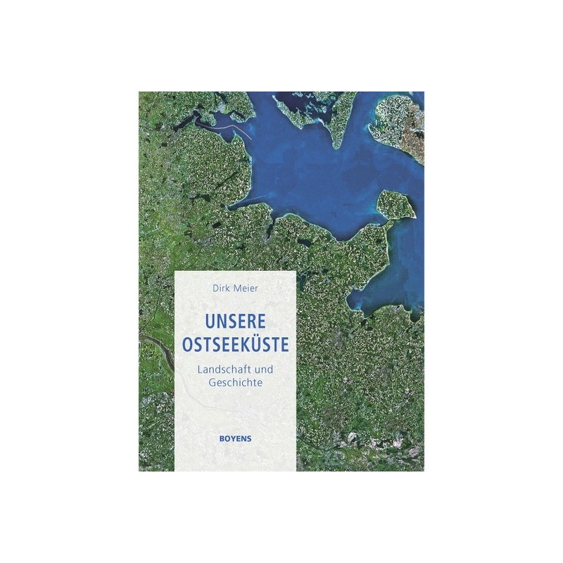 Unsere Ostseeküste. Landschaft und Geschichte.