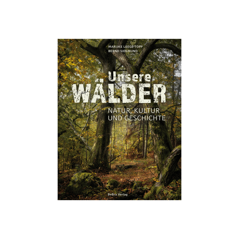 Unsere Wälder. Natur, Kultur und Geschichte.