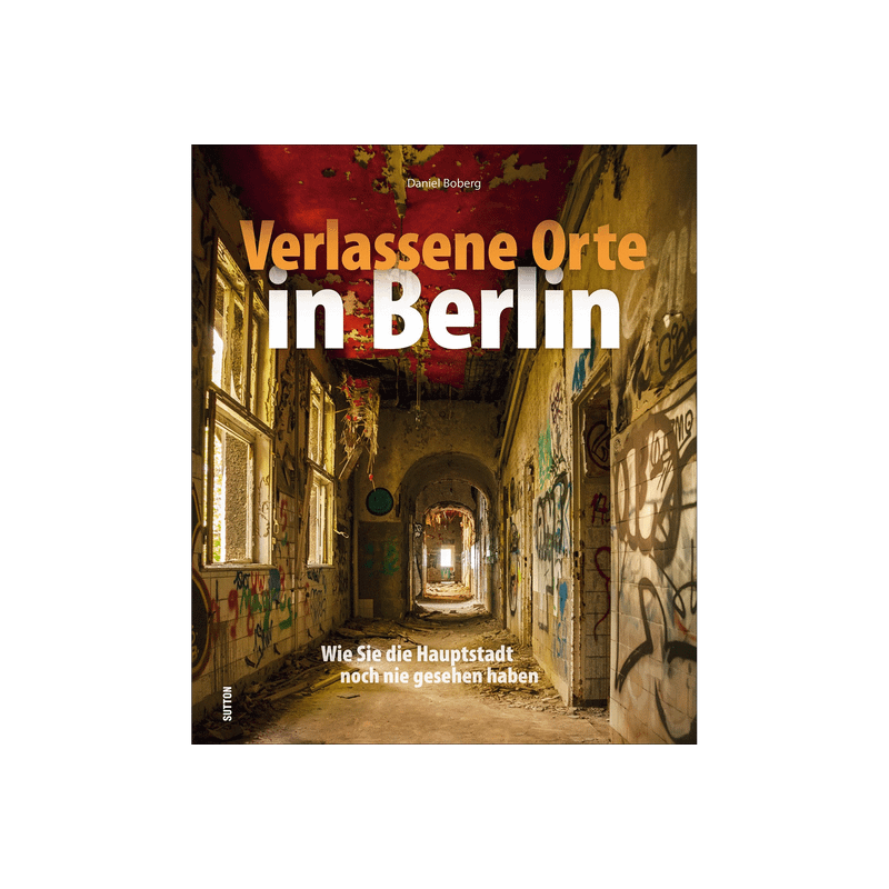 Verlassene Orte in Berlin.