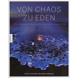 Von Chaos zu Eden. Eine fotografische Reise durch die Geschichte unserer Erde.