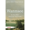 Wannsee. An den Ufern deutscher Geschichte.