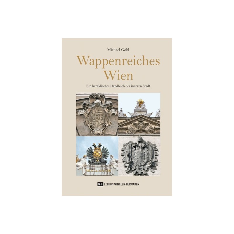 Wappenreiches Wien. Ein heraldisches Handbuch der inneren Stadt.