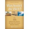 Was kostet die Welt? - Die 100 exklusivsten Reisen, die man sich leisten können müsste