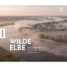 Wilde Elbe. Naturschätze zwischen Riesengebirge und Wattenmeer.