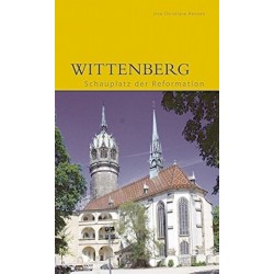 Wittenberg - Schauplatz der...