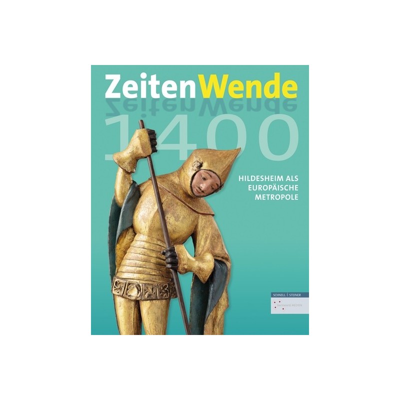 Zeitenwende 1400. Hildesheim als europäische Metropole um 1400.